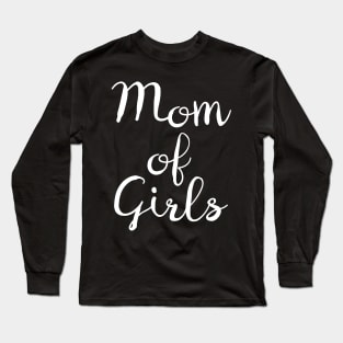 Mom Of Girls - Cute mother of daughter / daughters design Long Sleeve T-Shirt